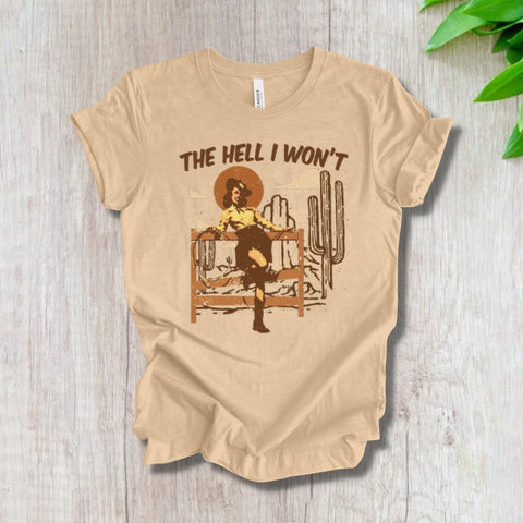 The Hell I Won’t T-Shirt - Sand